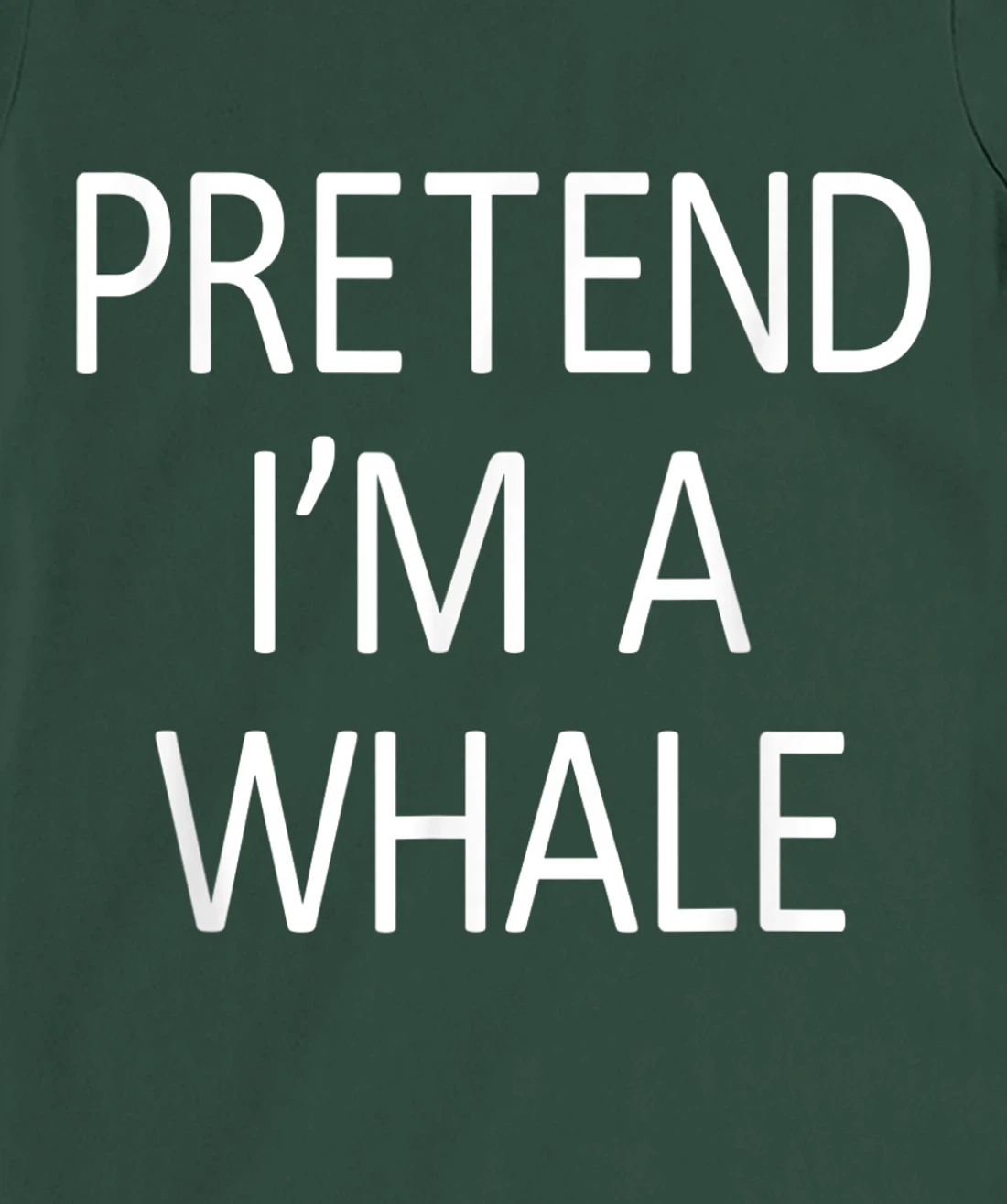 Funny Pretend I'm A Whale Cool Sarcastic Costume Party T-Shirt, Kid T-Shirt and Women T-Shirt
