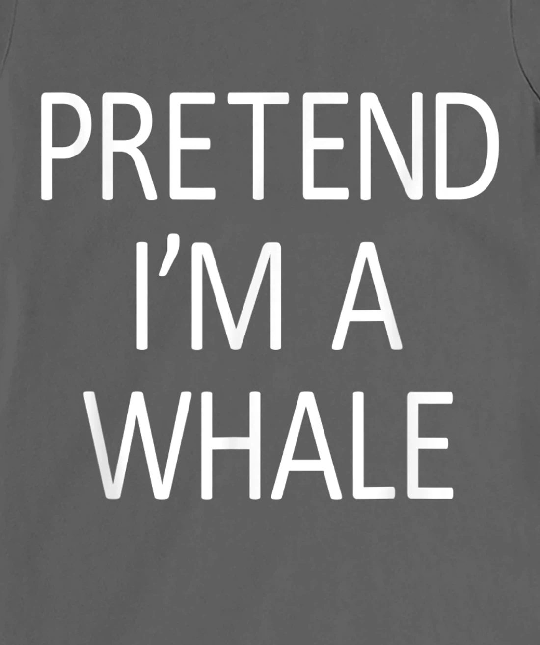 Funny Pretend I'm A Whale Cool Sarcastic Costume Party T-Shirt, Kid T-Shirt and Women T-Shirt