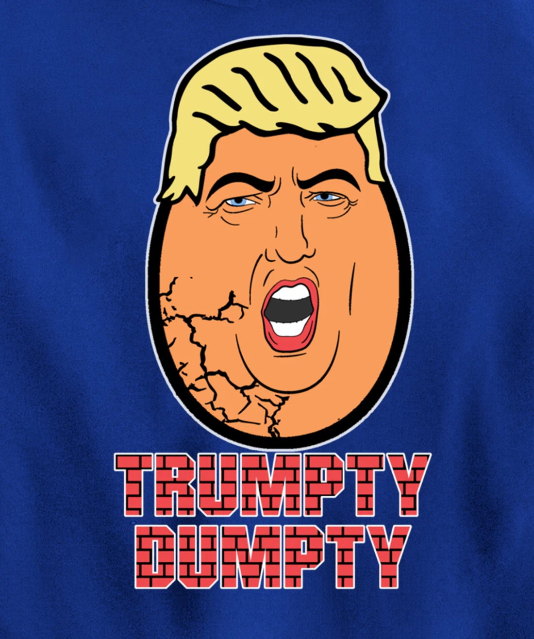 Trumpty Dumpty Anti Trump Anti Wall Funny Donald Trump Pullover Hoodie