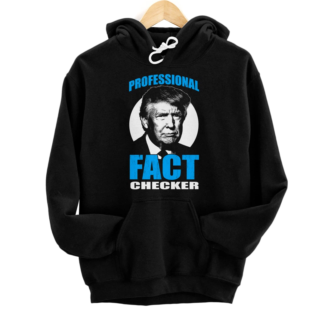 President Trump Professional Fact Checker Anti-Trump Pullover Hoodie