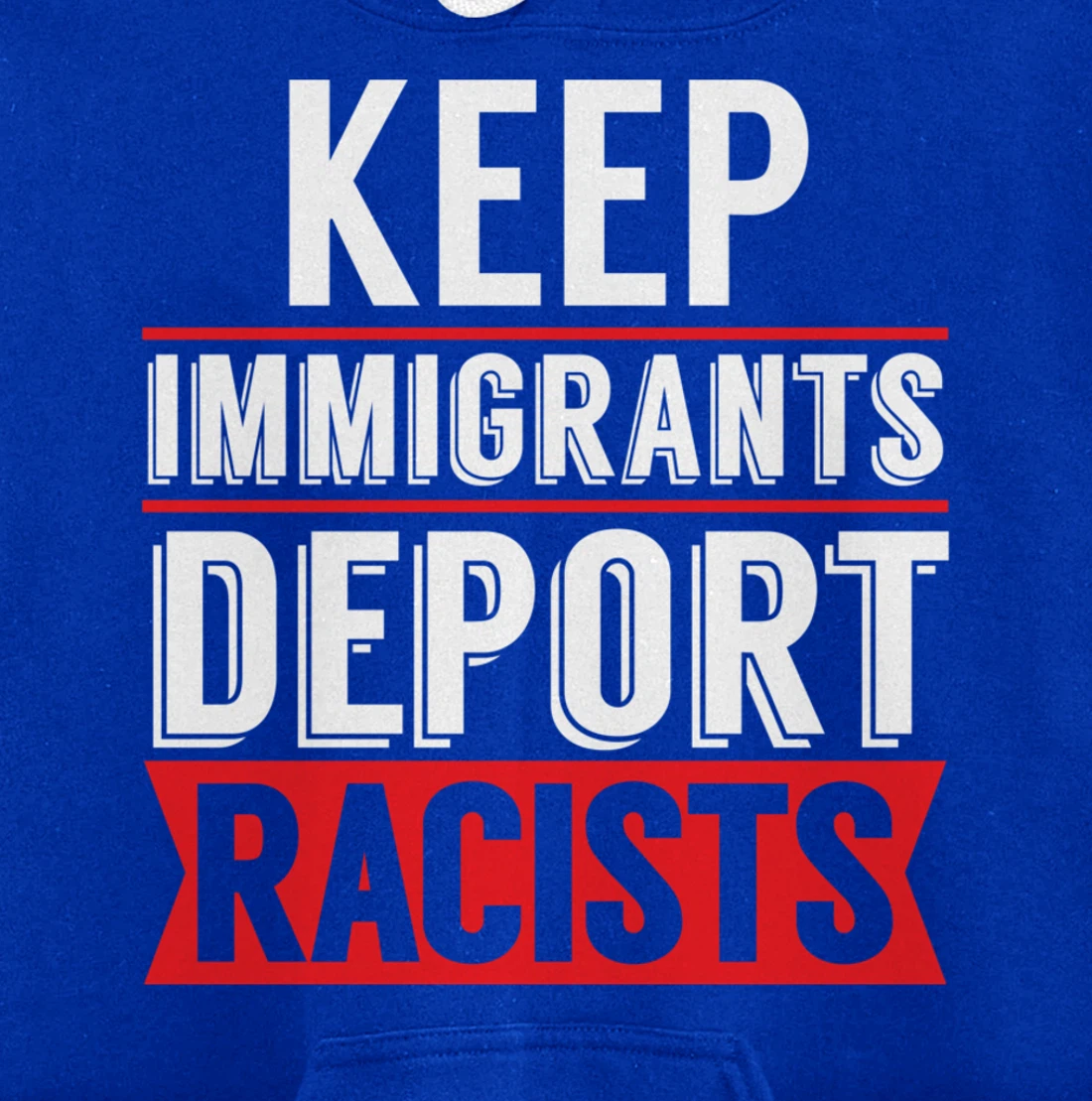 Keep Immigrants Deport Racists Trump Funny Anti-Trump Pullover Hoodie
