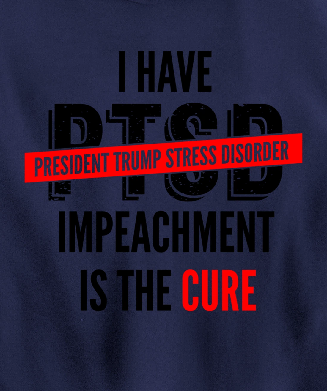 I Have PTSD President Trump Stress Disorder Anti-Trump Pullover Hoodie