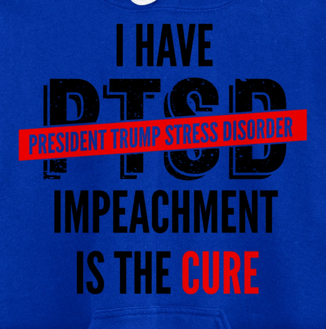 I Have PTSD President Trump Stress Disorder Anti-Trump Pullover Hoodie