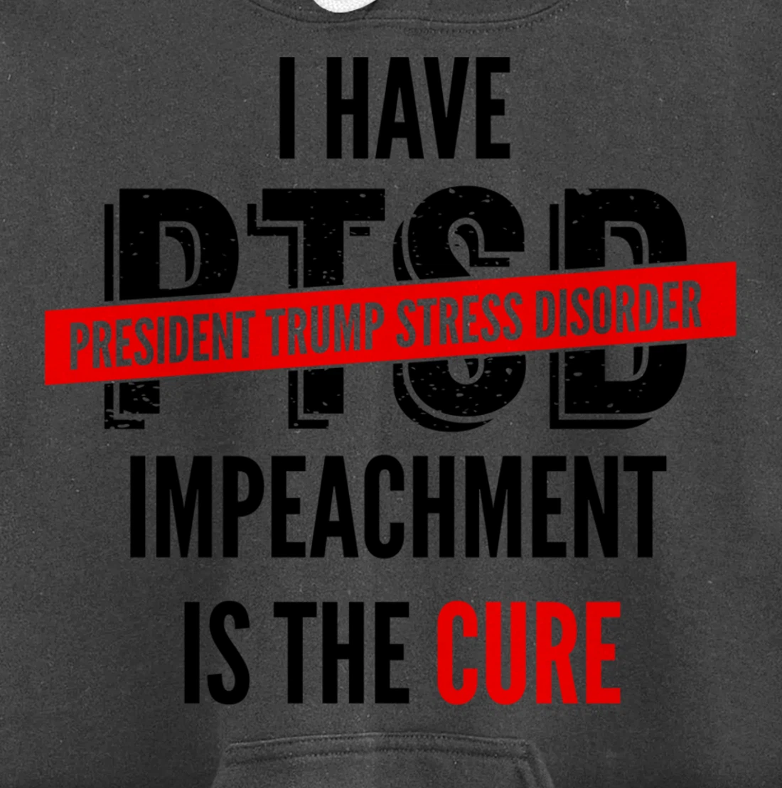 I Have PTSD President Trump Stress Disorder Anti-Trump Pullover Hoodie
