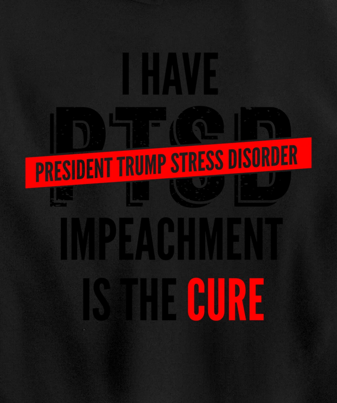 I Have PTSD President Trump Stress Disorder Anti-Trump Pullover Hoodie