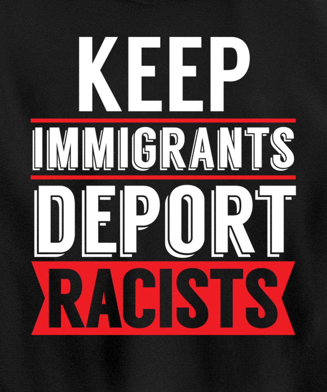 Keep Immigrants Deport Racists Trump Funny Anti-Trump Pullover Hoodie