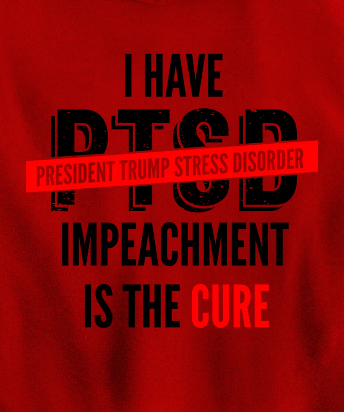I Have PTSD President Trump Stress Disorder Anti-Trump Pullover Hoodie