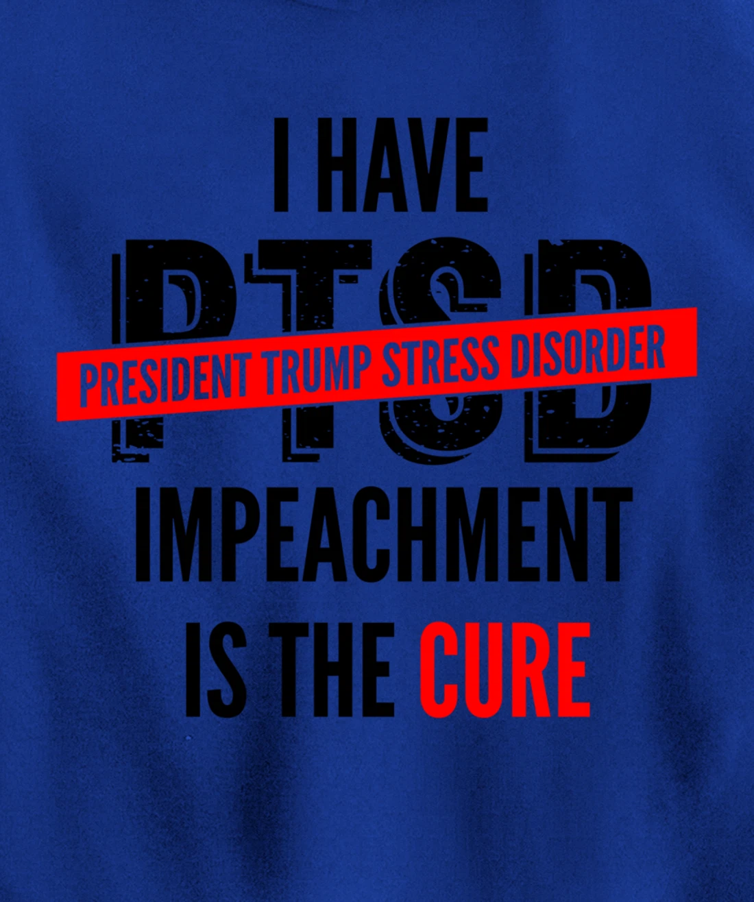 I Have PTSD President Trump Stress Disorder Anti-Trump Pullover Hoodie