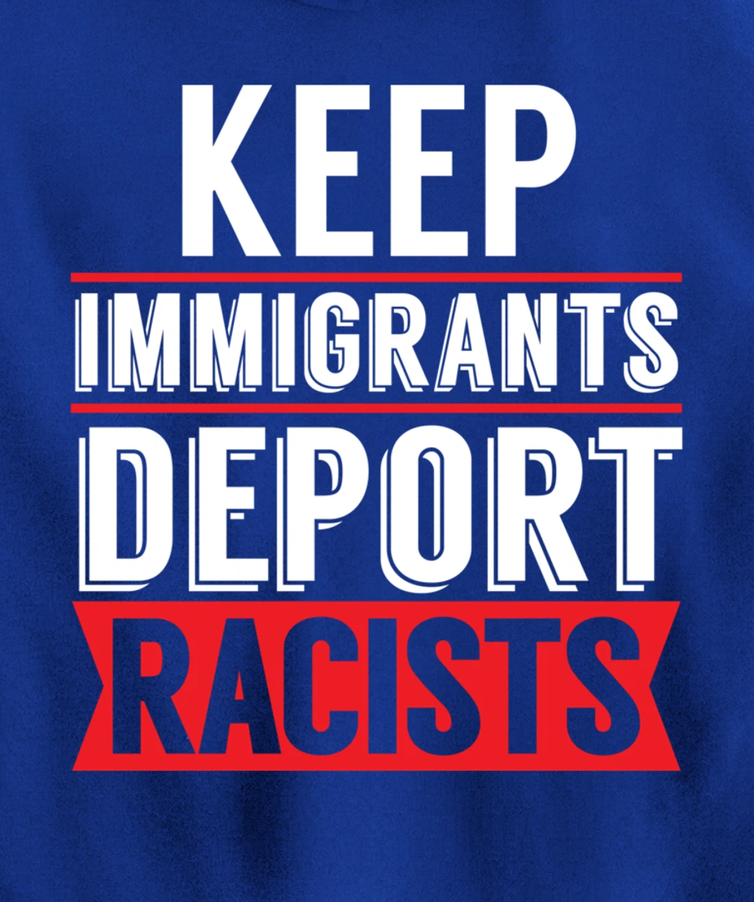 Keep Immigrants Deport Racists Trump Funny Anti-Trump Pullover Hoodie