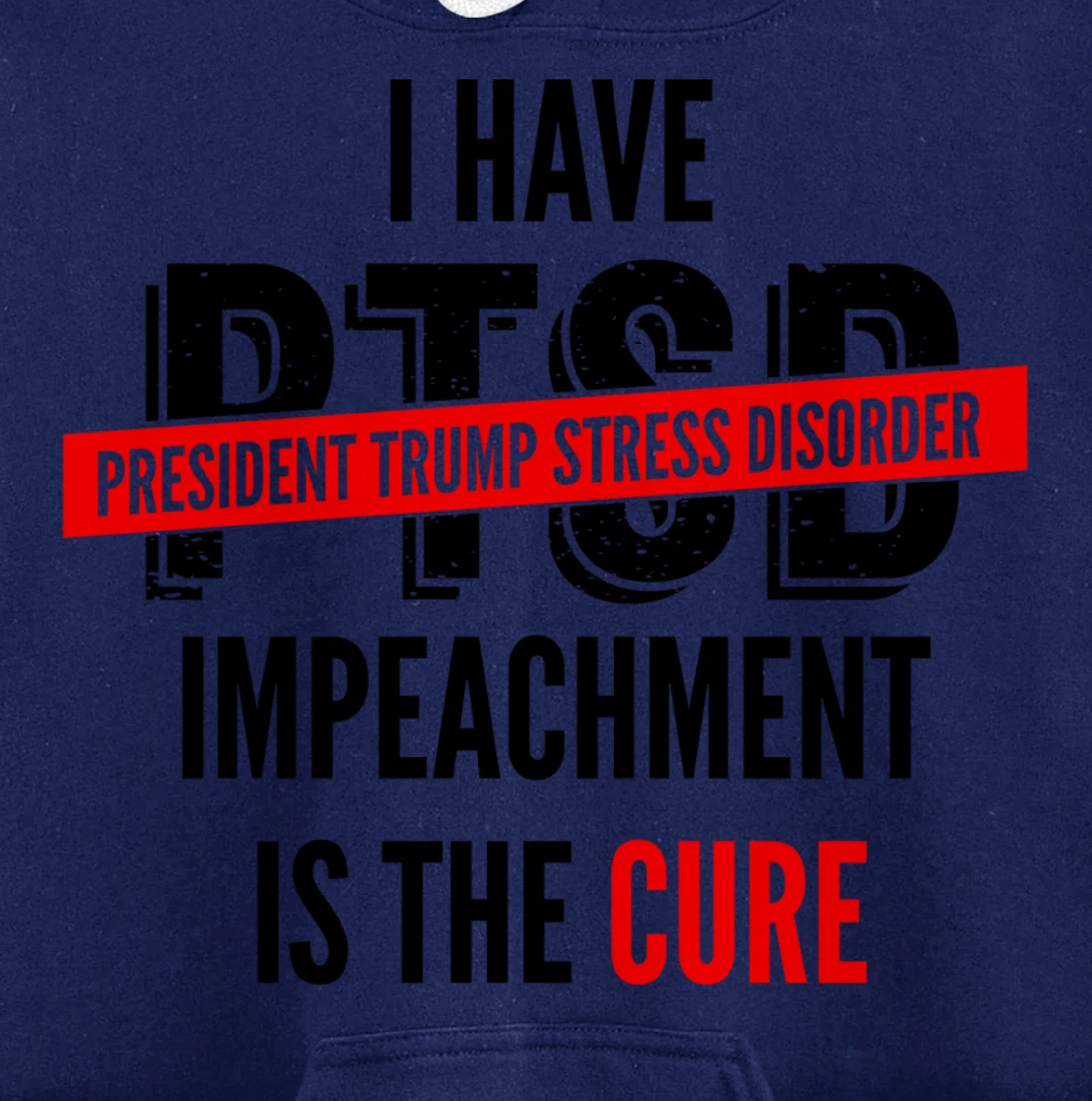 I Have PTSD President Trump Stress Disorder Anti-Trump Pullover Hoodie