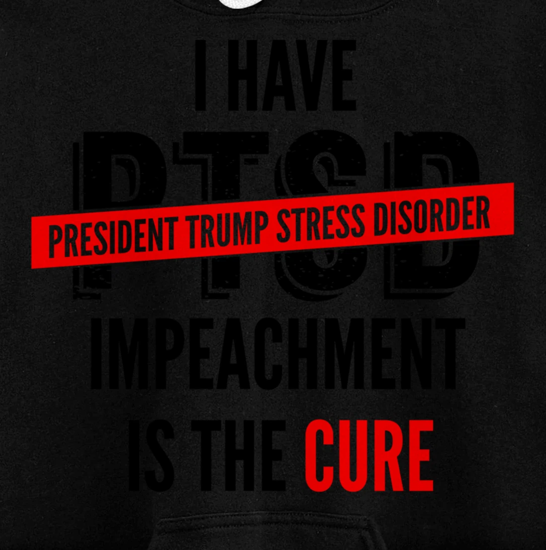 I Have PTSD President Trump Stress Disorder Anti-Trump Pullover Hoodie