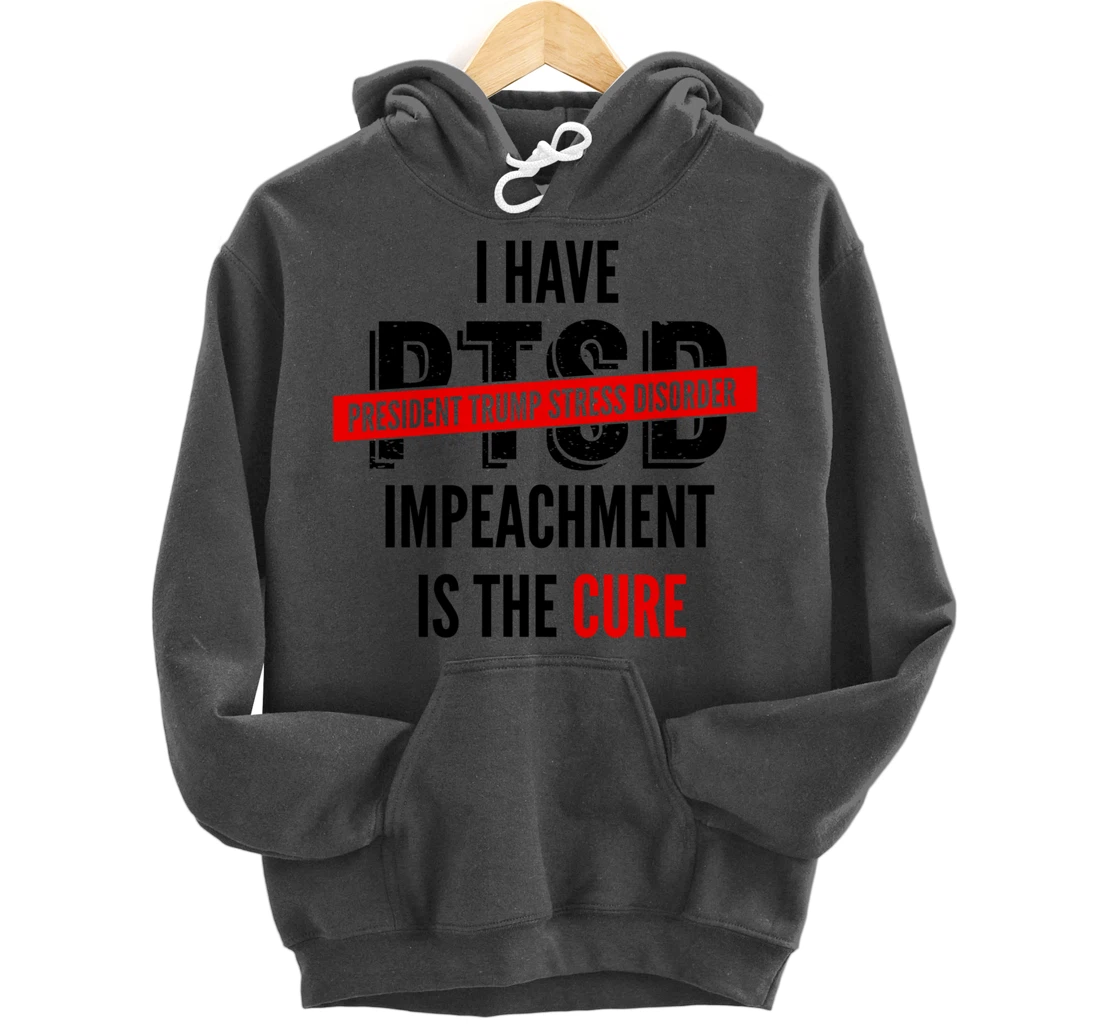 I Have PTSD President Trump Stress Disorder Anti-Trump Pullover Hoodie