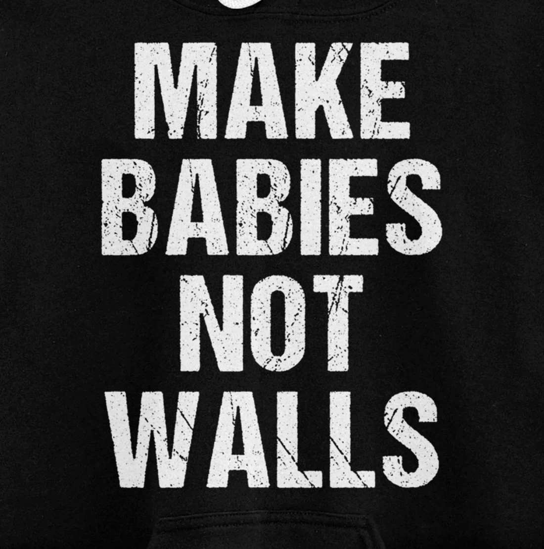 Make babies not walls - #Resist, Never Trump, Anti-Trump Pullover Hoodie