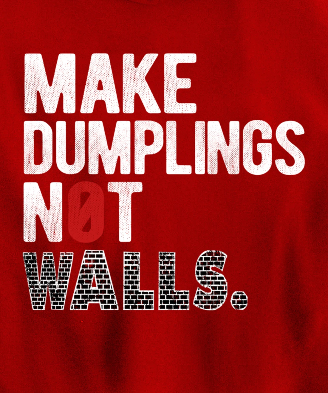 Make dumplings not walls - Anti-Trump, #Resist, Never Trump Pullover Hoodie