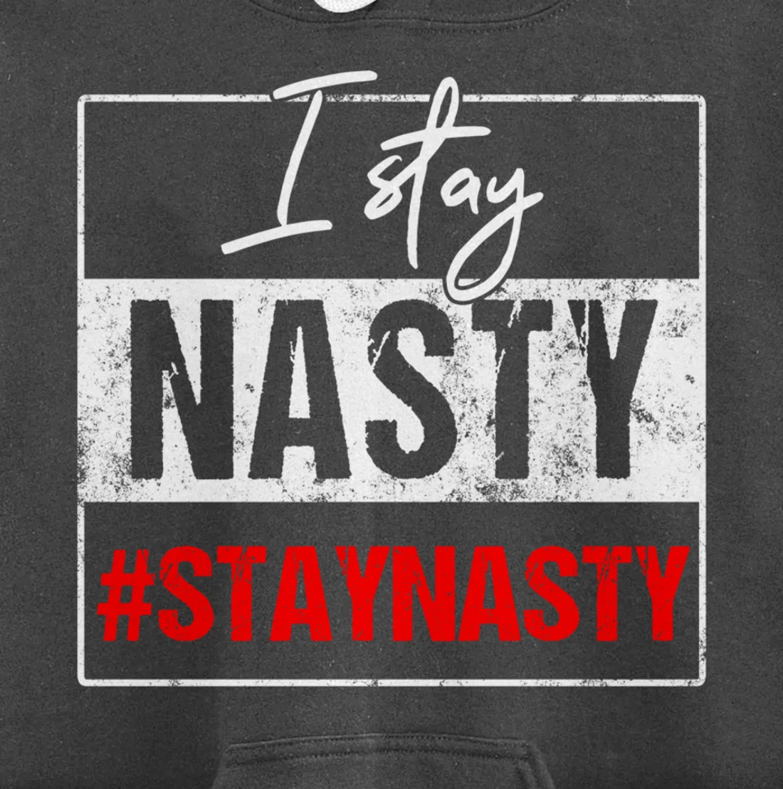 I Stay Nasty #Stay Nasty & Resist - Never Trump, Anti-trump Pullover Hoodie