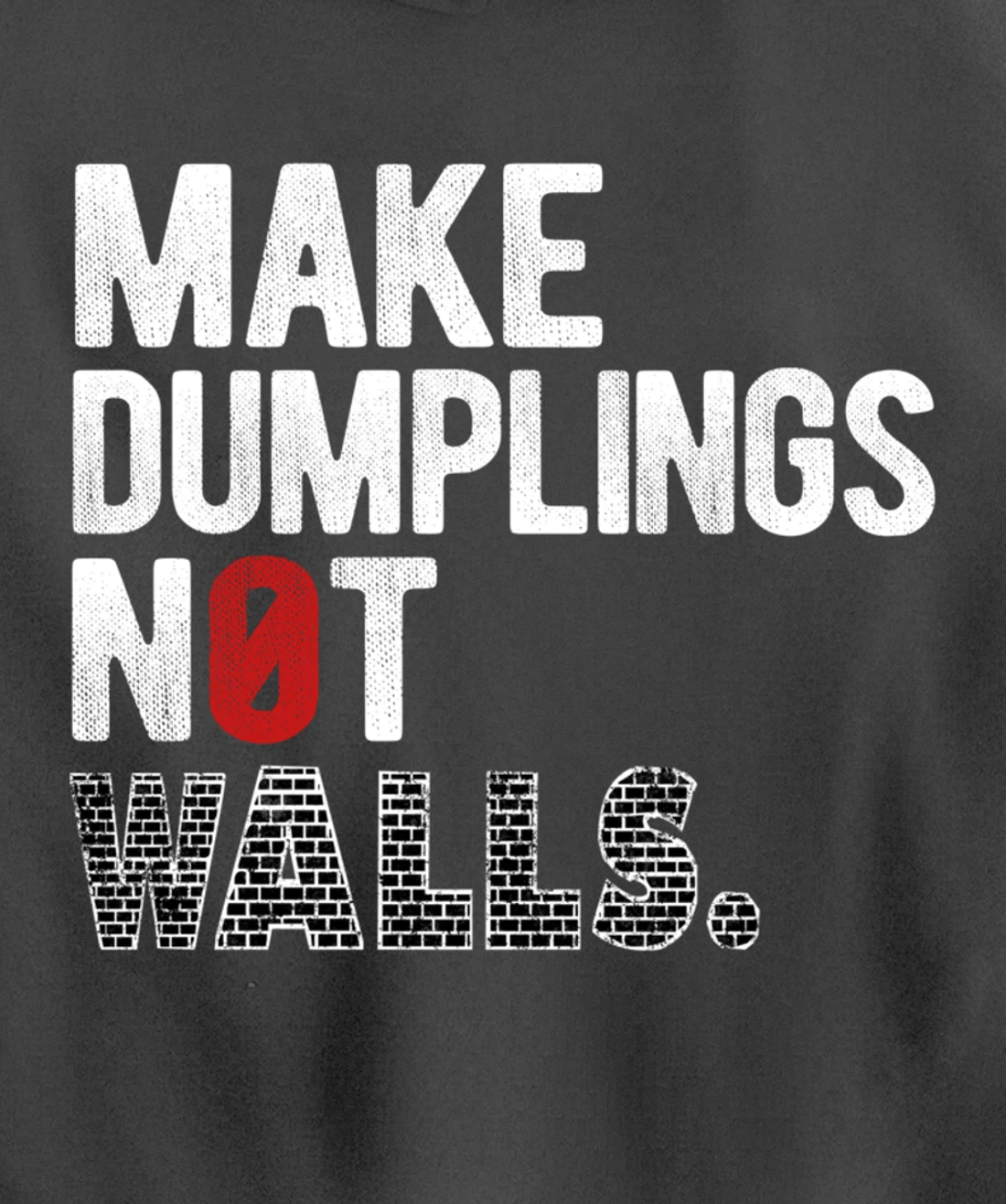 Make dumplings not walls - Anti-Trump, #Resist, Never Trump Pullover Hoodie