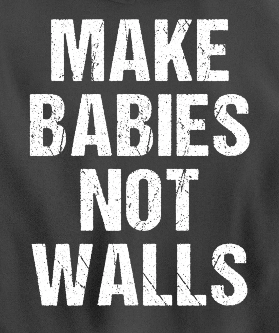 Make babies not walls - #Resist, Never Trump, Anti-Trump Pullover Hoodie