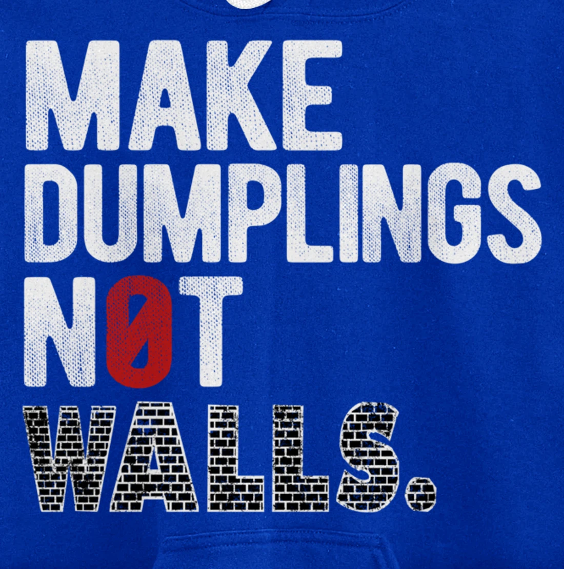 Make dumplings not walls - Anti-Trump, #Resist, Never Trump Pullover Hoodie