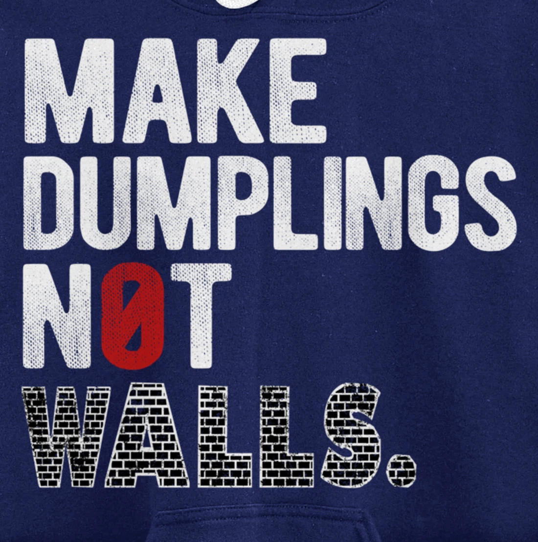 Make dumplings not walls - Anti-Trump, #Resist, Never Trump Pullover Hoodie