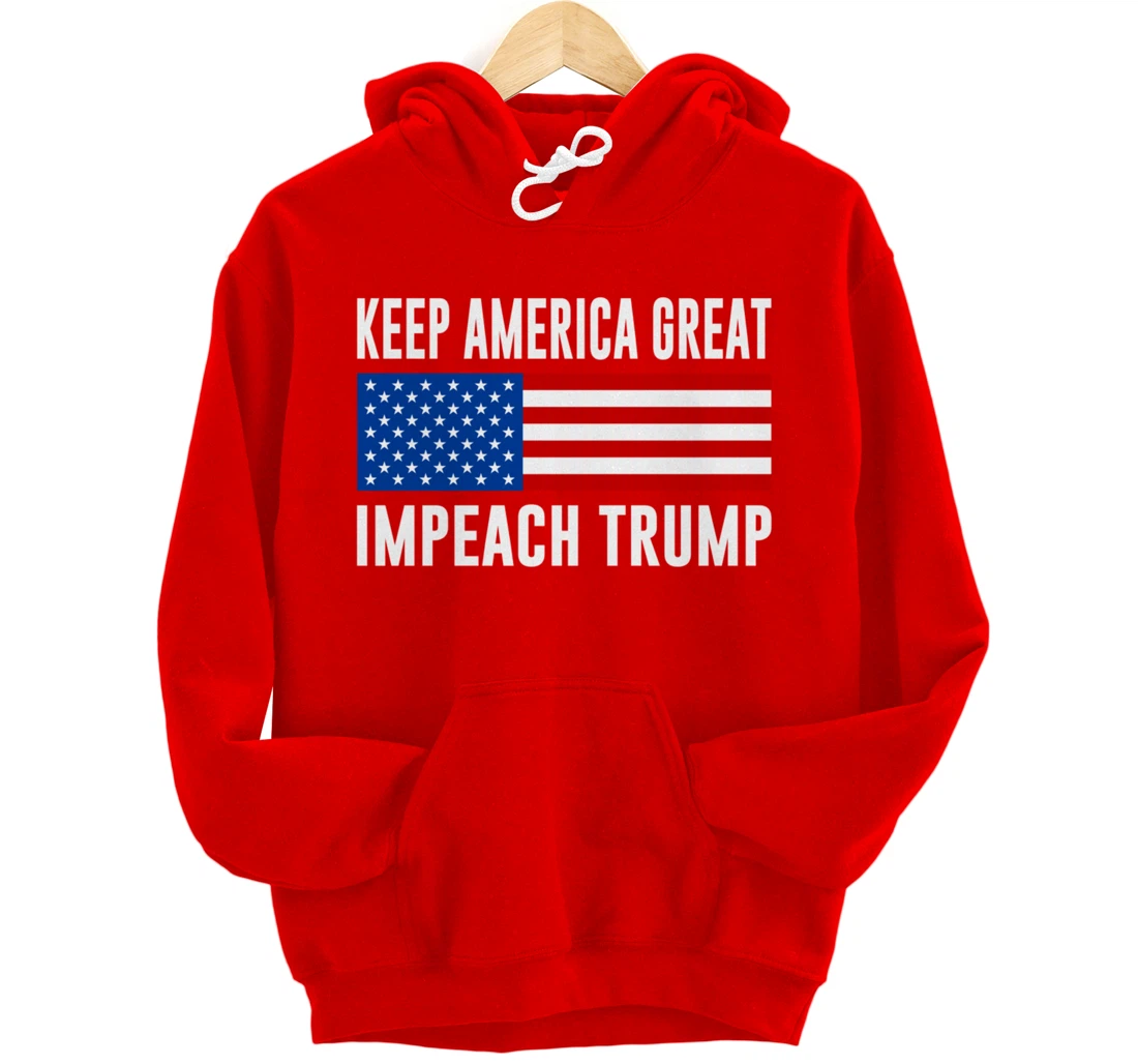 Keep America Great - Impeach Trump - Pullover Hoodie