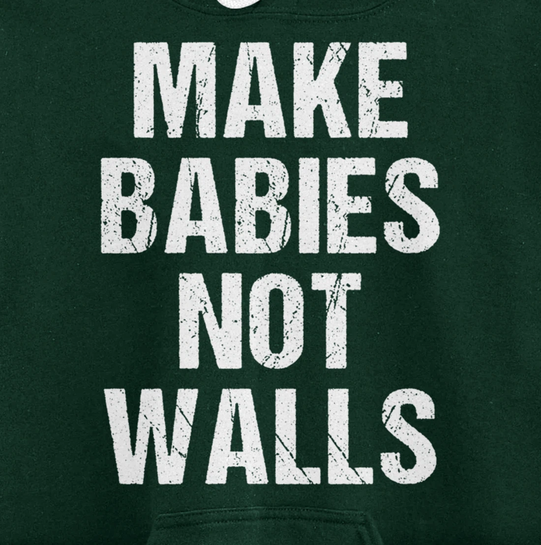 Make babies not walls - #Resist, Never Trump, Anti-Trump Pullover Hoodie