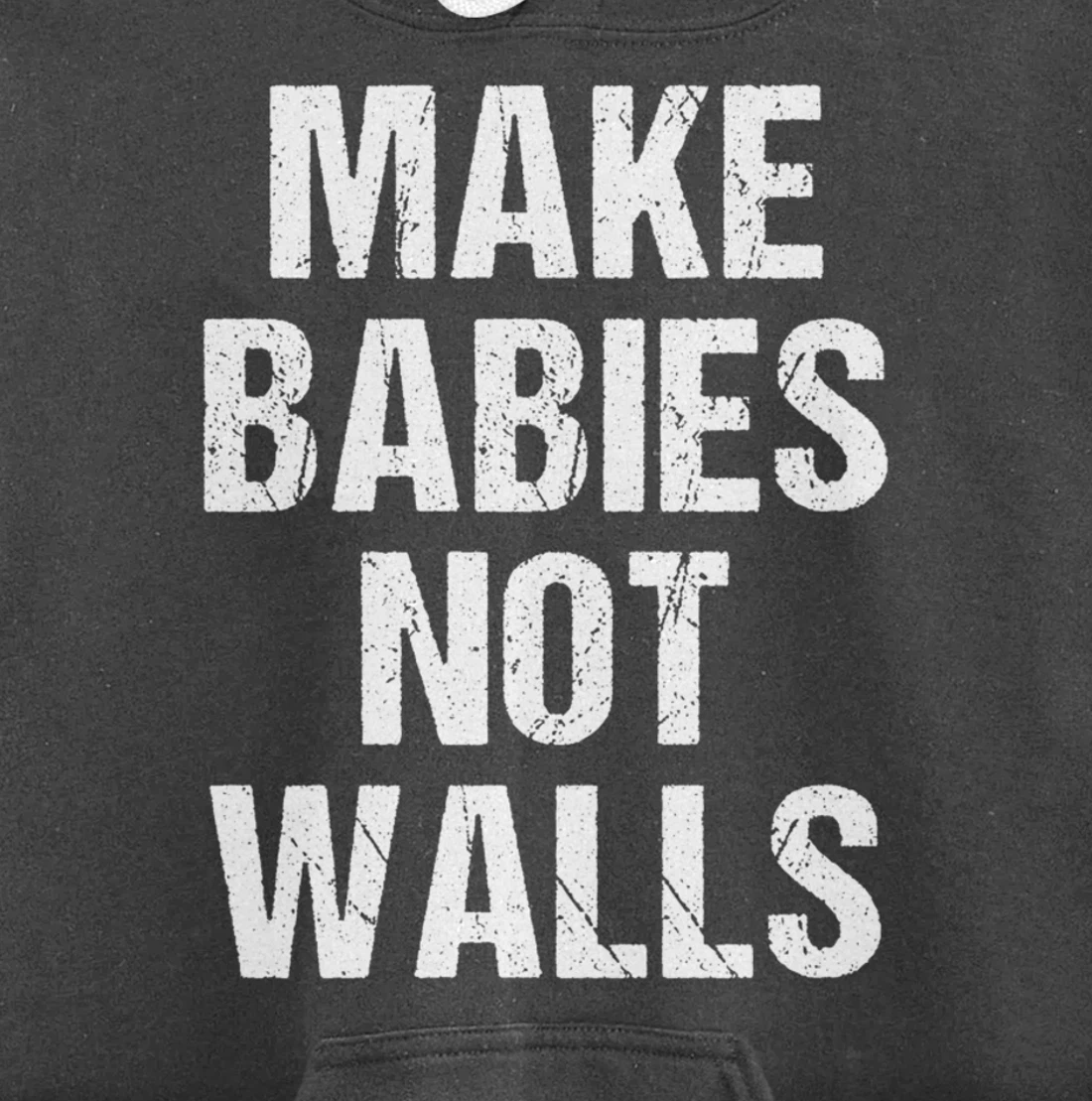 Make babies not walls - #Resist, Never Trump, Anti-Trump Pullover Hoodie