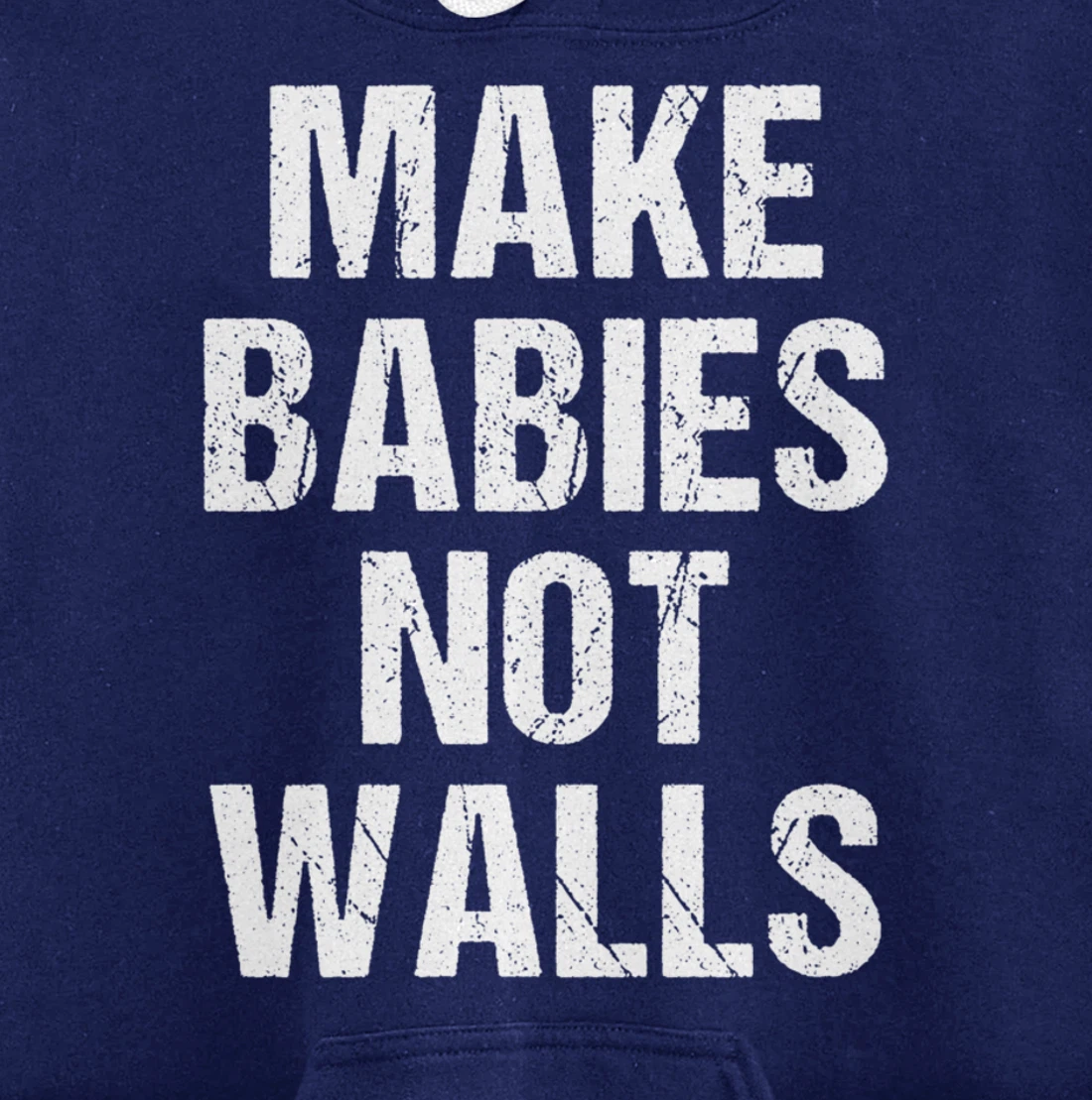 Make babies not walls - #Resist, Never Trump, Anti-Trump Pullover Hoodie