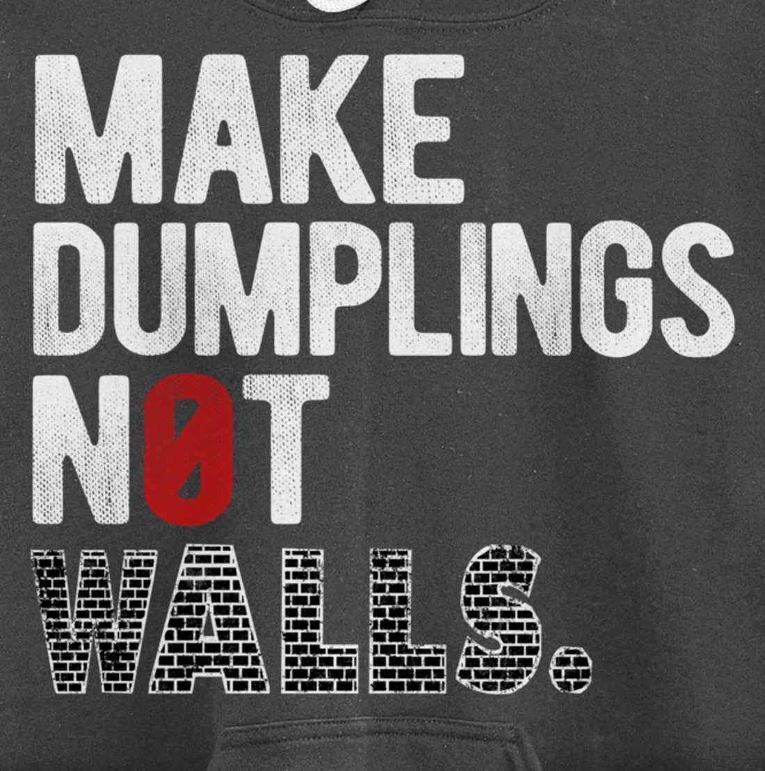 Make dumplings not walls - Anti-Trump, #Resist, Never Trump Pullover Hoodie