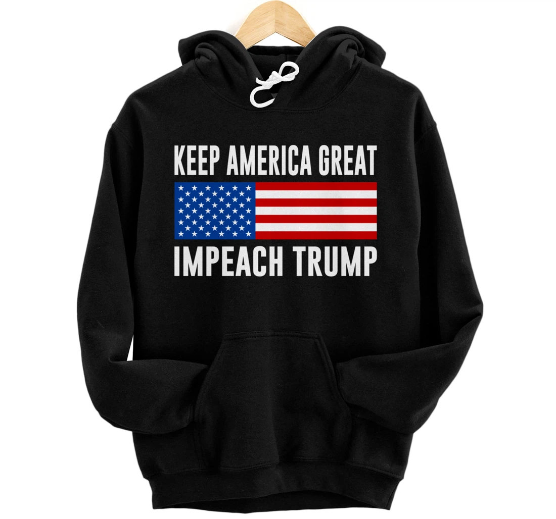 Keep America Great - Impeach Trump - Pullover Hoodie