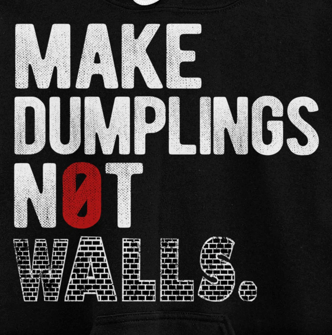 Make dumplings not walls - Anti-Trump, #Resist, Never Trump Pullover Hoodie