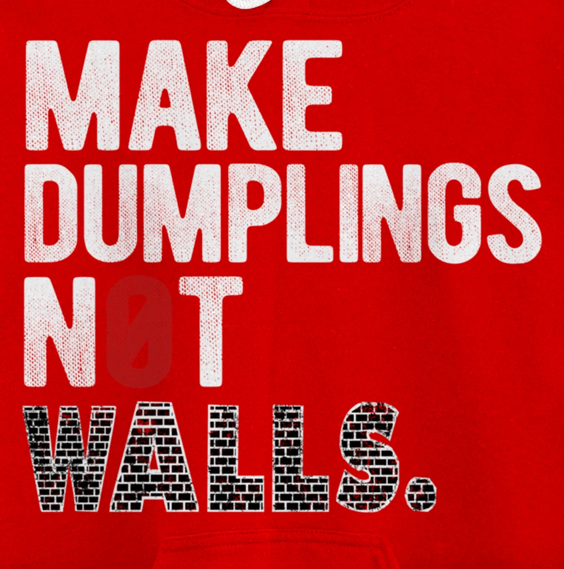 Make dumplings not walls - Anti-Trump, #Resist, Never Trump Pullover Hoodie
