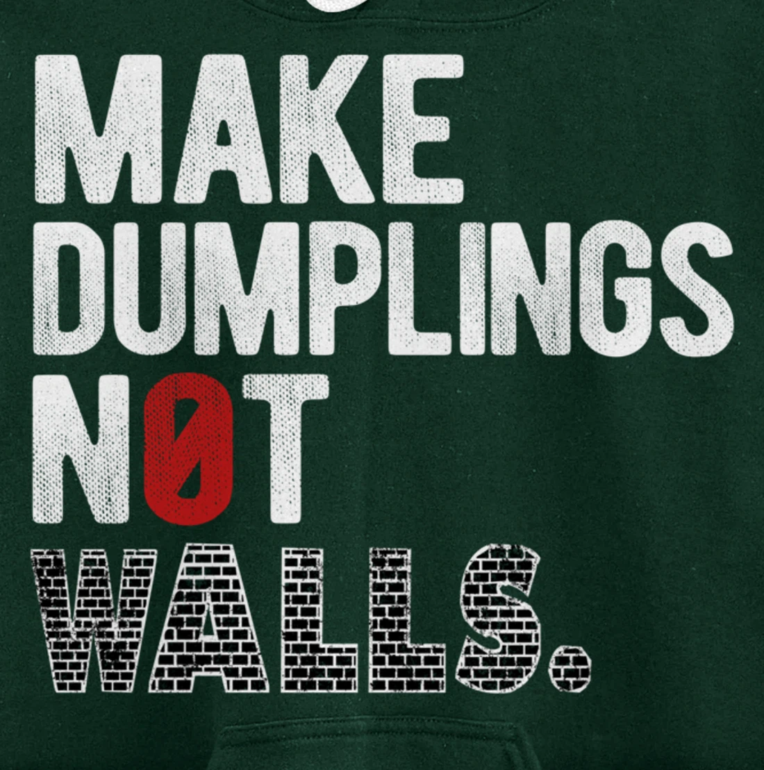 Make dumplings not walls - Anti-Trump, #Resist, Never Trump Pullover Hoodie