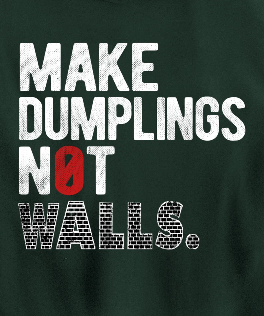 Make dumplings not walls - Anti-Trump, #Resist, Never Trump Pullover Hoodie