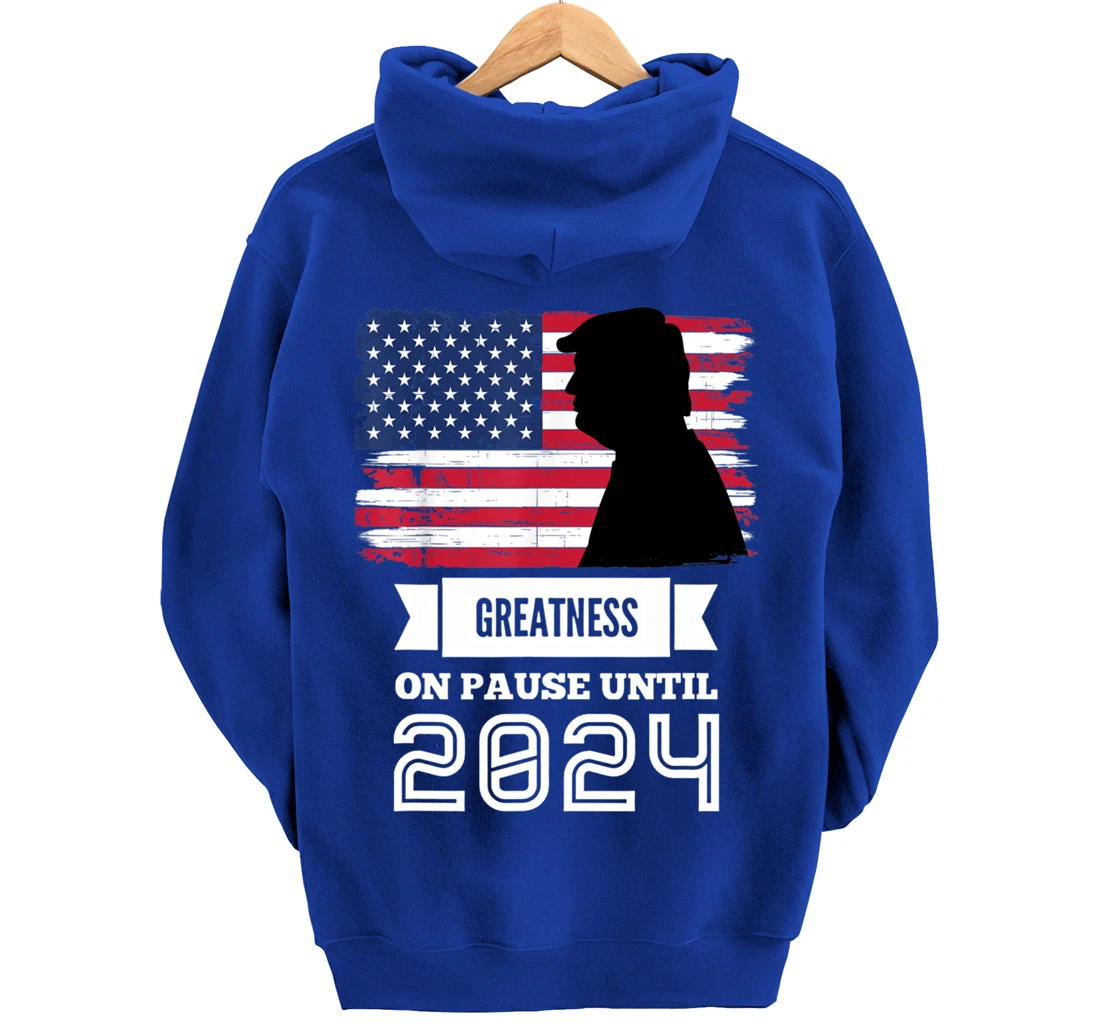 Greatness On Pause Until 2024 Pro Trump Gift American Flag Pullover Hoodie