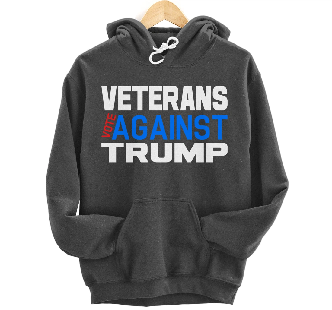Veterans Vote Against Trump, Anti President Donald Trump Pullover Hoodie
