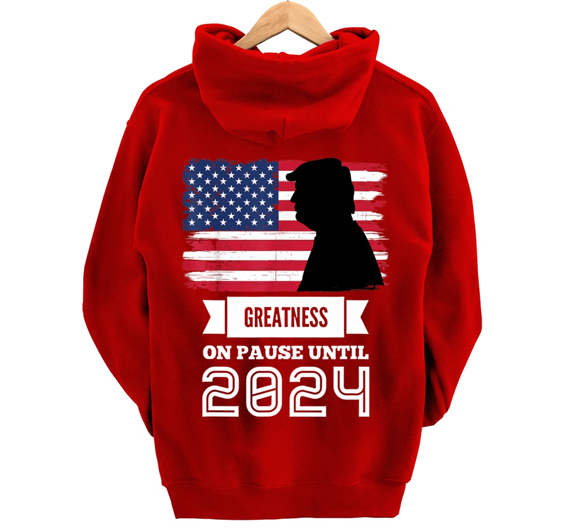 Greatness On Pause Until 2024 Pro Trump Gift American Flag Pullover Hoodie