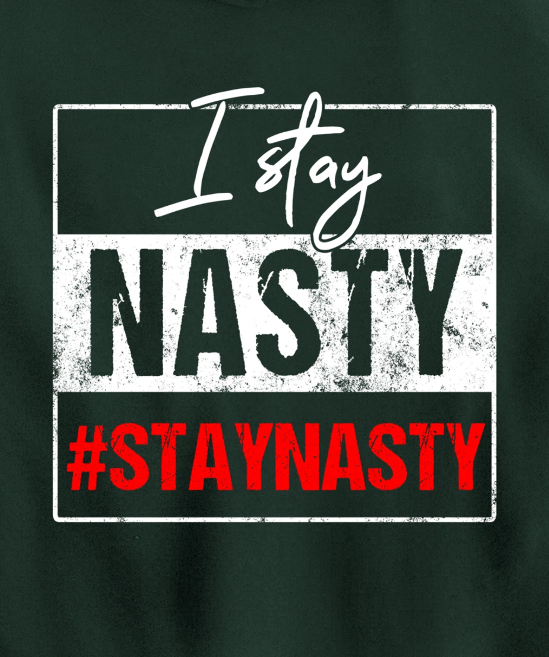 I Stay Nasty #Stay Nasty & Resist - Never Trump, Anti-trump Pullover Hoodie