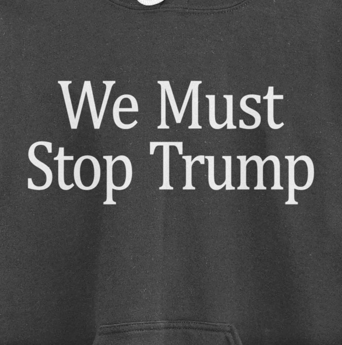 We Must Stop Trump - Anti-Trump - Pullover Hoodie