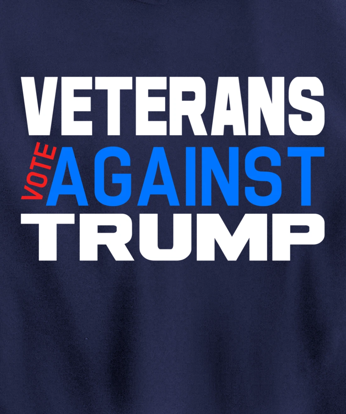 Veterans Vote Against Trump, Anti President Donald Trump Pullover Hoodie