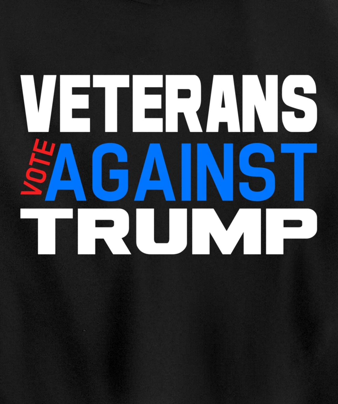 Veterans Vote Against Trump, Anti President Donald Trump Pullover Hoodie