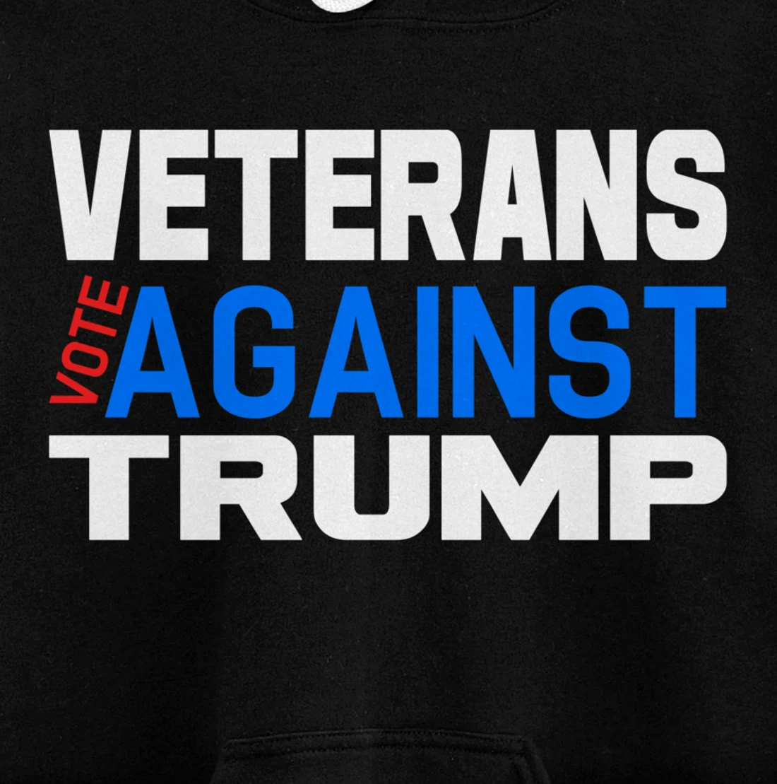 Veterans Vote Against Trump, Anti President Donald Trump Pullover Hoodie