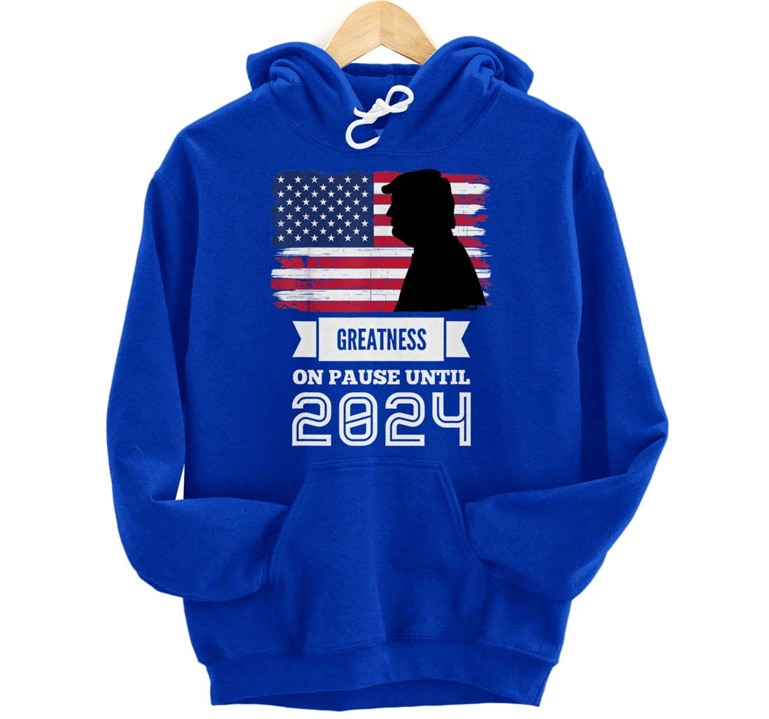 Greatness On Pause Until 2024 Pro Trump Gift American Flag Pullover Hoodie