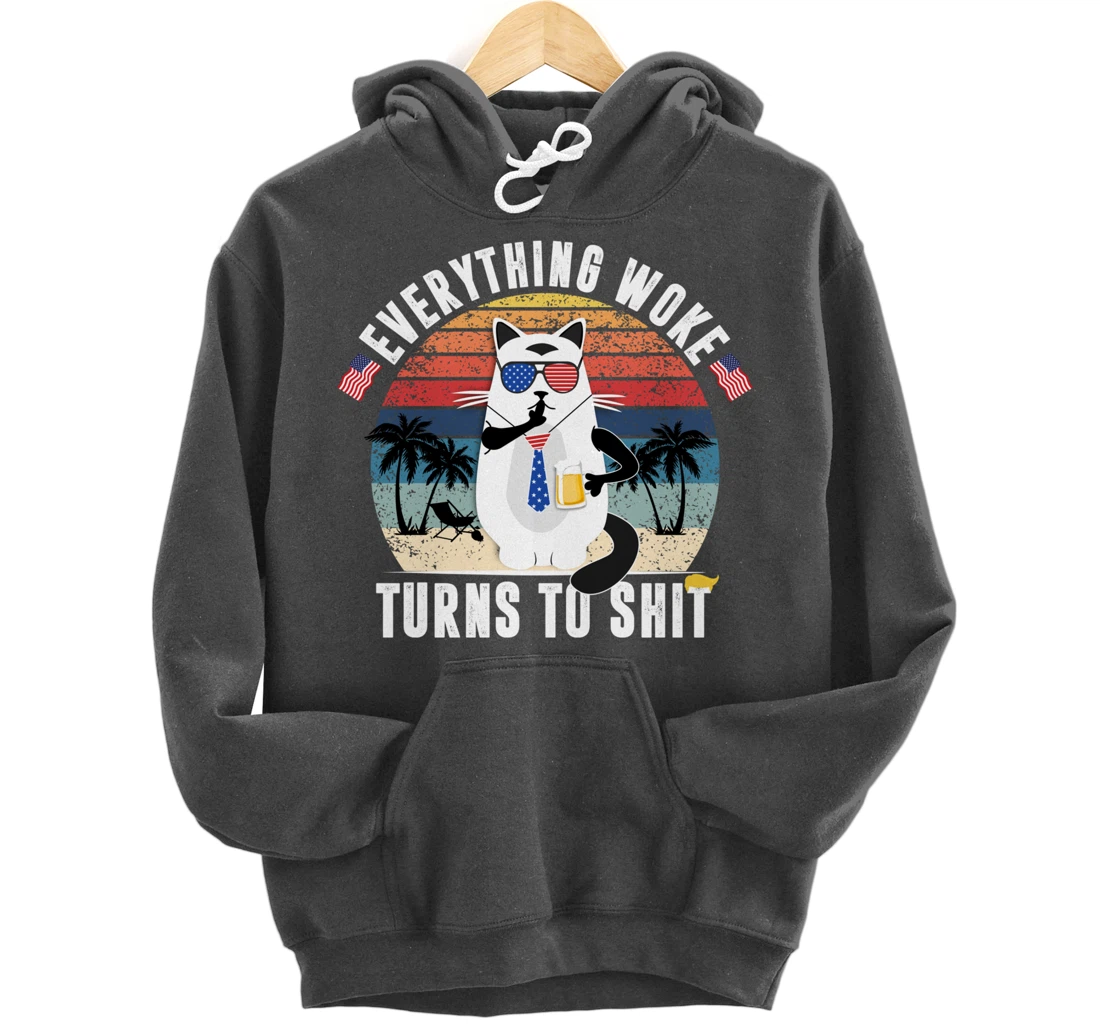 Everything Woke Turns To Shit Funny Trump Sayings Vintage Pullover Hoodie