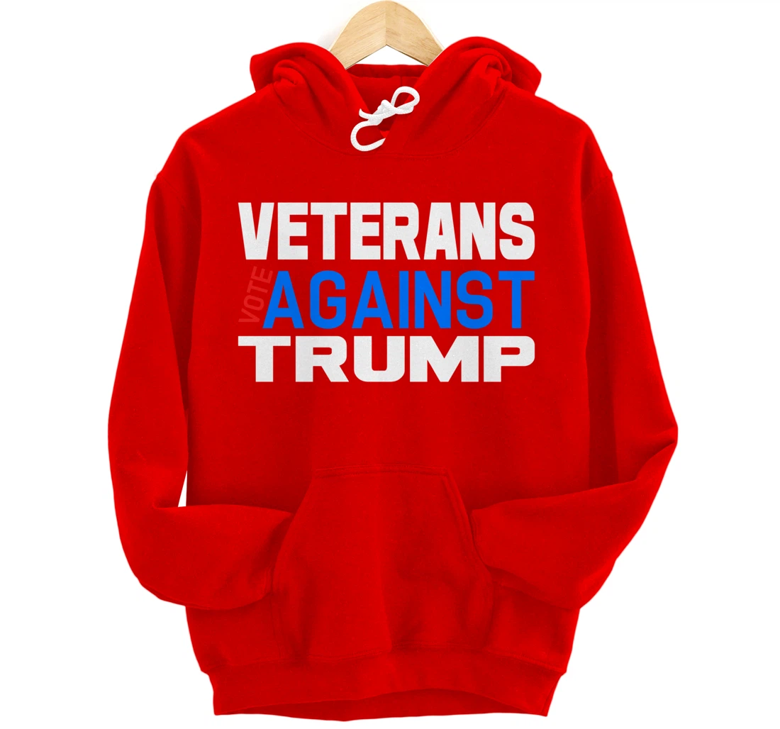 Veterans Vote Against Trump, Anti President Donald Trump Pullover Hoodie