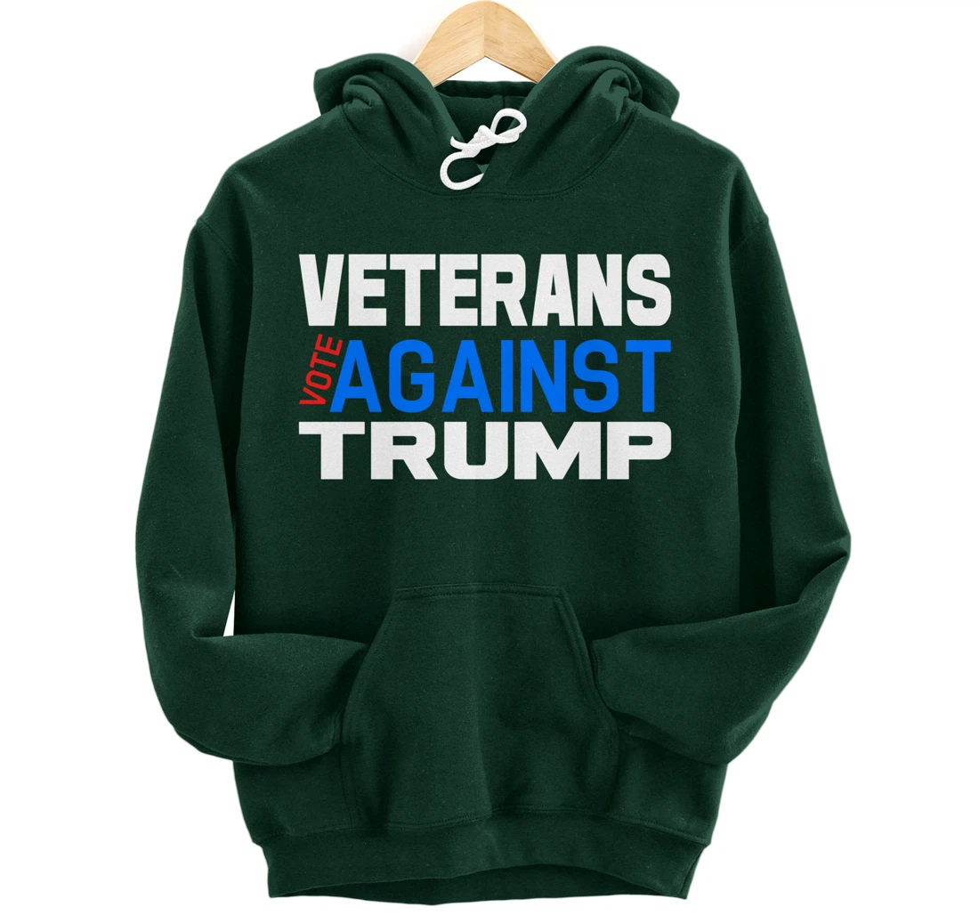 Veterans Vote Against Trump, Anti President Donald Trump Pullover Hoodie