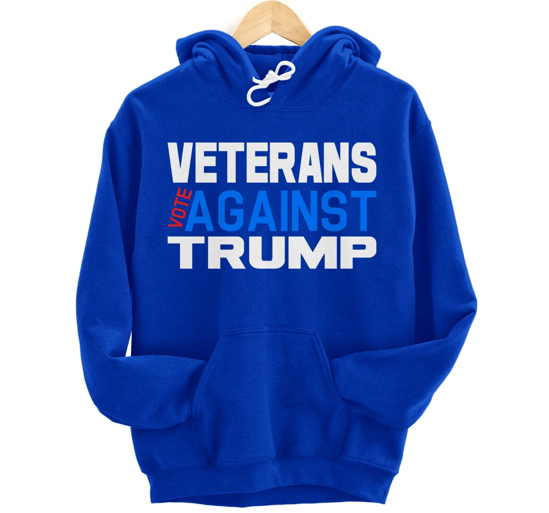 Veterans Vote Against Trump, Anti President Donald Trump Pullover Hoodie