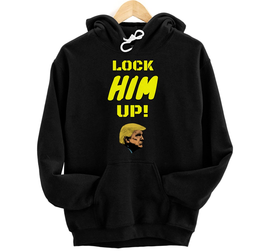 Lock HIM Up! Impeachment and jail are coming for Trump Pullover Hoodie