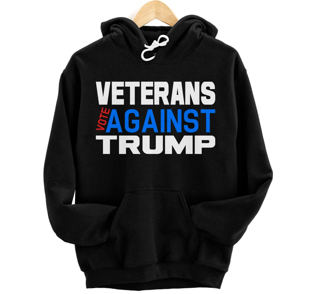 Veterans Vote Against Trump, Anti President Donald Trump Pullover Hoodie