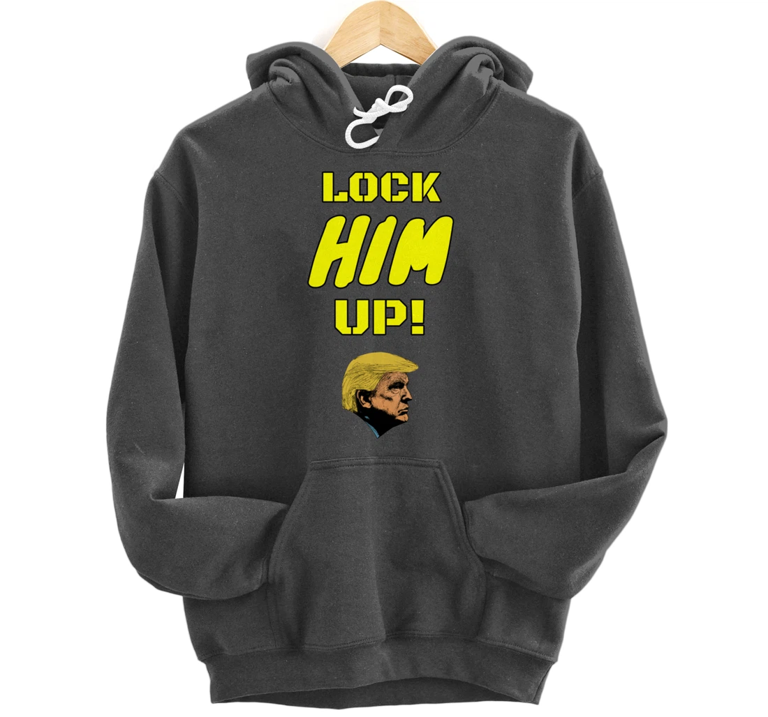 Lock HIM Up! Impeachment and jail are coming for Trump Pullover Hoodie