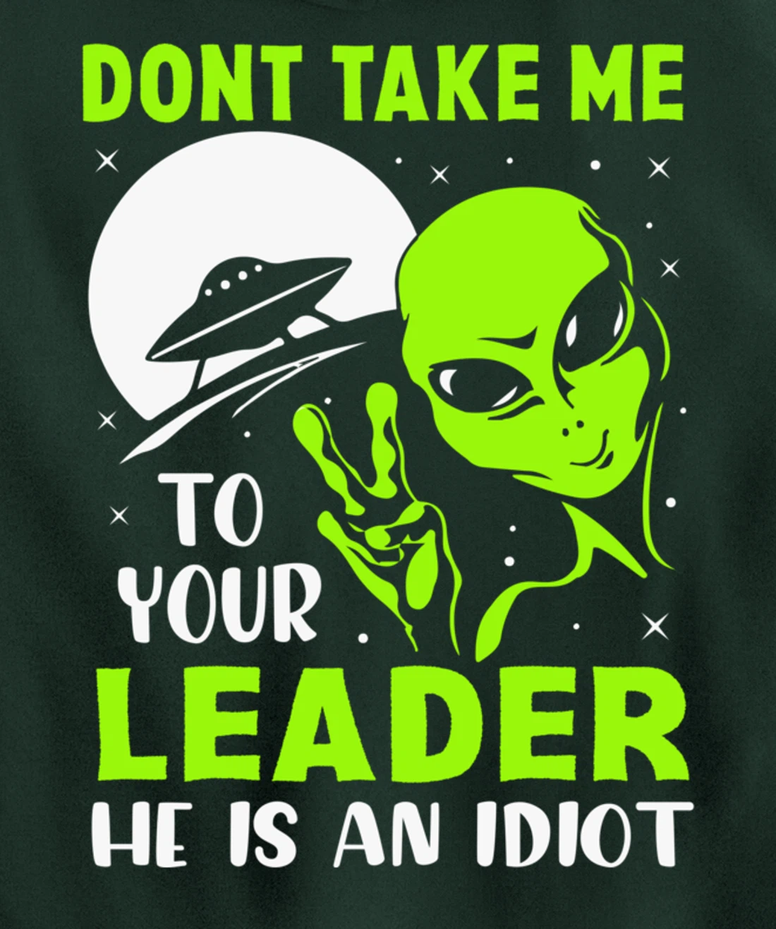 Don't Take Me To Your Leader - Funny Anti Trump Pullover Hoodie